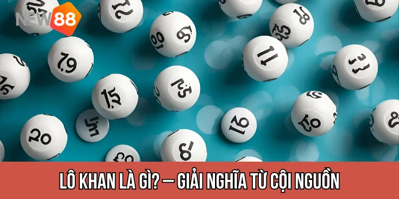 Lô khan là gì? – giải nghĩa từ cội nguồn